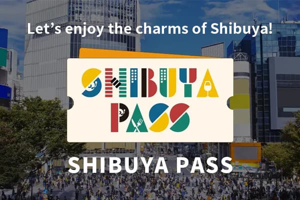 SHIBUYA PASS - Hang out in SHIBUYA with the best deals! - Shibuya