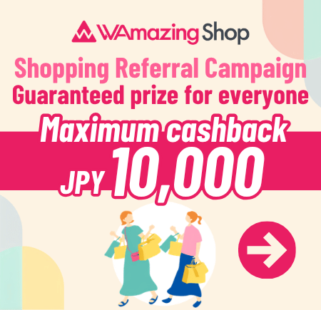 WAmazing Shop Referral Campaign maximum cashback JPY10000